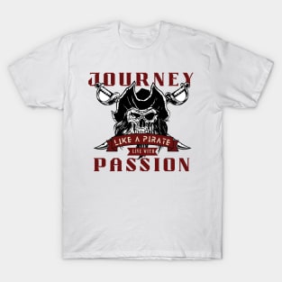 Journey like a pirate live with passion - retro pirate T-Shirt